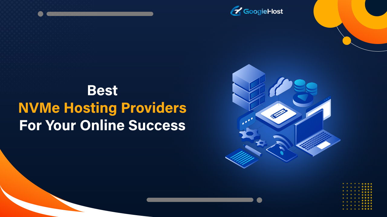 Best NVMe Hosting Providers For Your Online Success