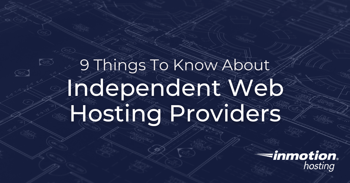 9 Things to Know About Independent Web Hosting Providers - Hero Image