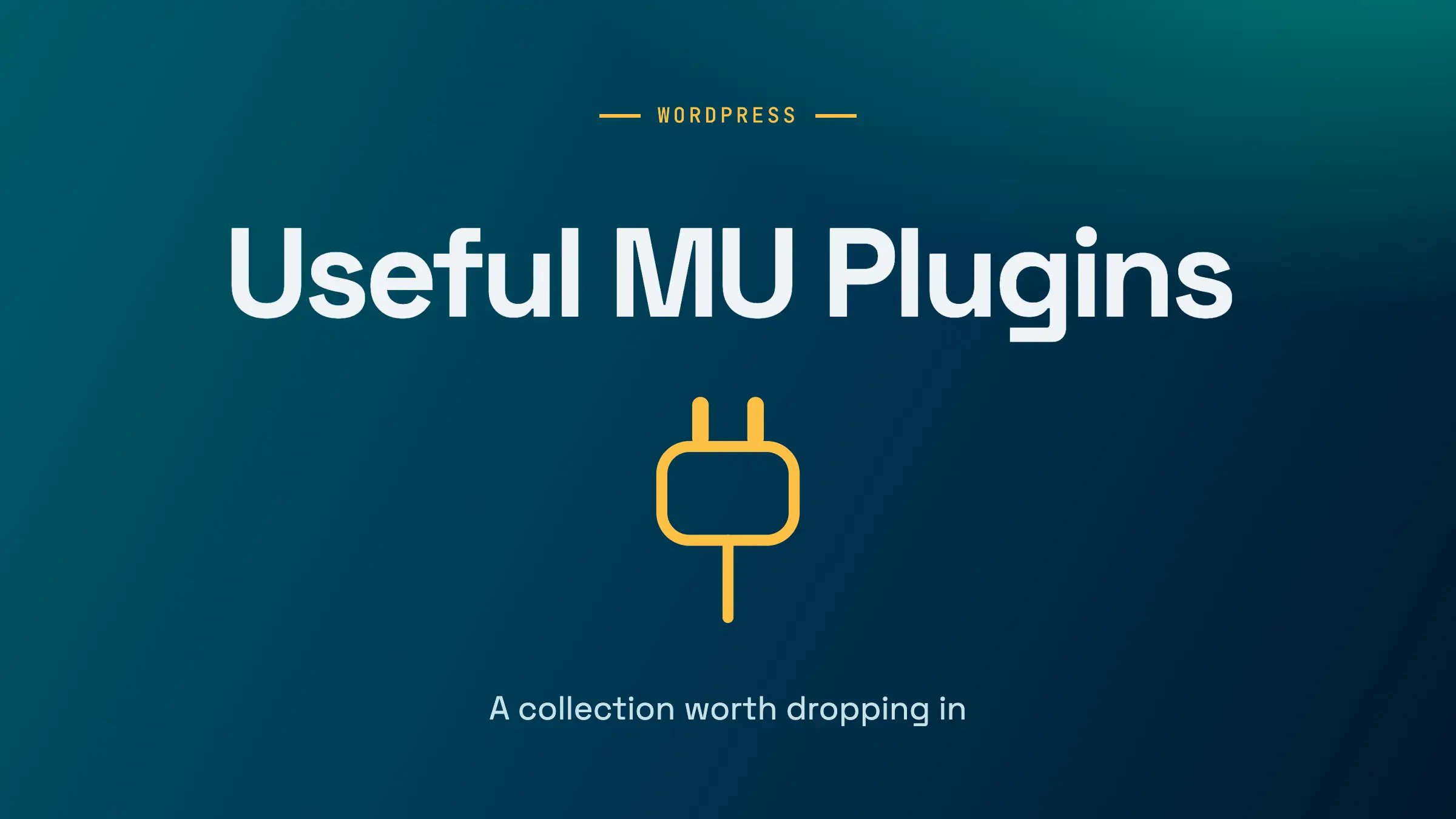 A Collection of Useful WordPress Must-Use (MU) Plugins